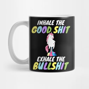 Inhale the Good Shit Exhale the Bullshit Mug